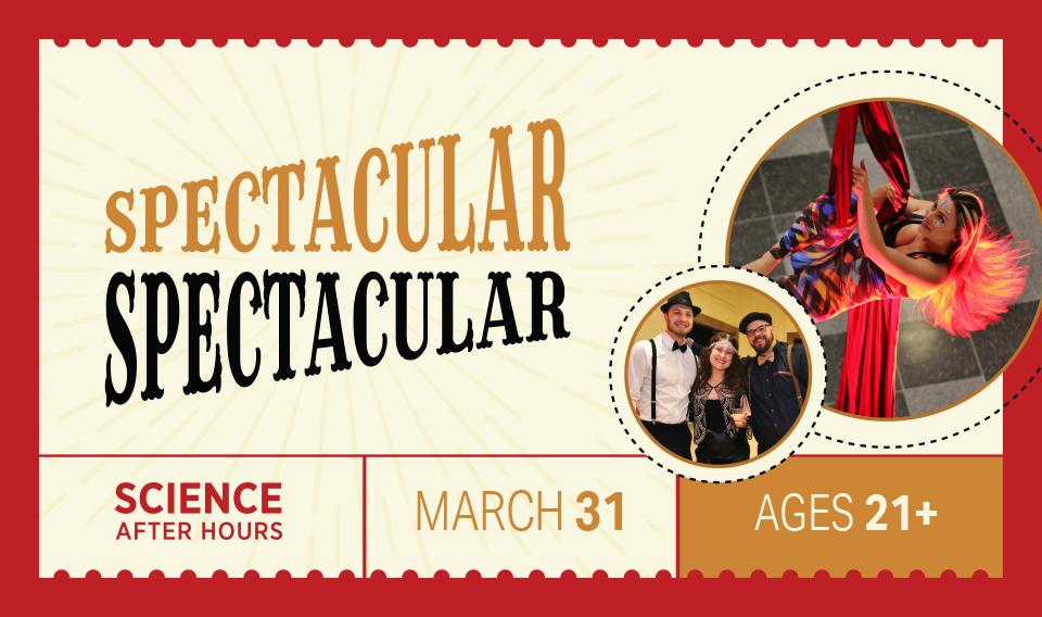 Science After Hours: Spectacular Spectacular - March 31, 2023